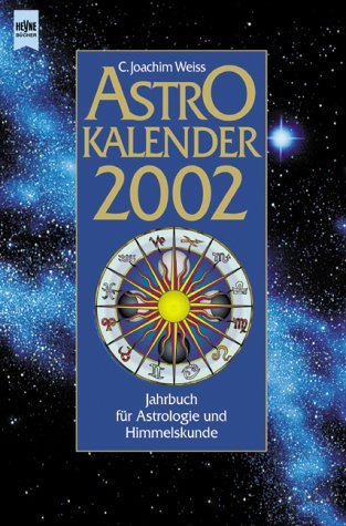 Astro-Kalender 2002: Jahrbuch für Astrologie und Himmelskunde
