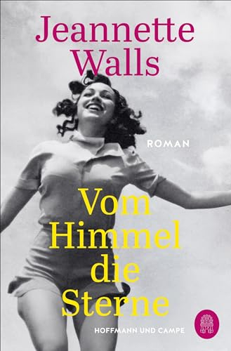 Vom Himmel die Sterne: Roman | Jeannette Walls ist eine begnadete Geschichtenerzählerin! Benedict Wells