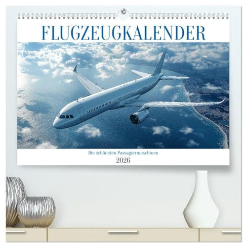 Flugzeugkalender - Die schönsten Passagiermaschinen (hochwertiger Premium Wandkalender 2026 DIN A2 quer), Kunstdruck in Hochglanz: Atemberaubende ... begeistert sind (CALVENDO Mobilitaet)