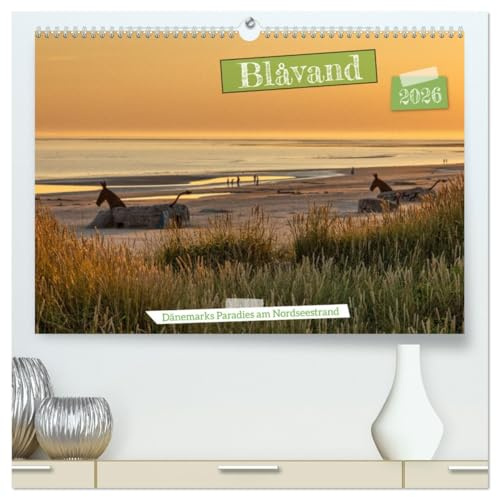Blåvand - Dänemarks Paradies am Nordseestrand (hochwertiger Premium Wandkalender 2026 DIN A2 quer), Kunstdruck in Hochglanz: Traumhafte Bilder von den ... auf Urlaub und Meer machen (CALVENDO Orte)