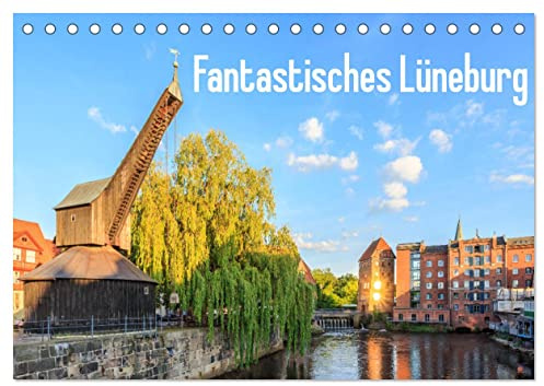 Fantastisches Lüneburg (Tischkalender 2026 DIN A5 quer), CALVENDO Monatskalender: Hochwertige Fotografien von der Hansestadt Lüneburg. (CALVENDO Orte)