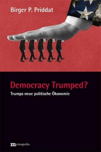 Democracy Trumped?: Trumps neue politische Ökonomie