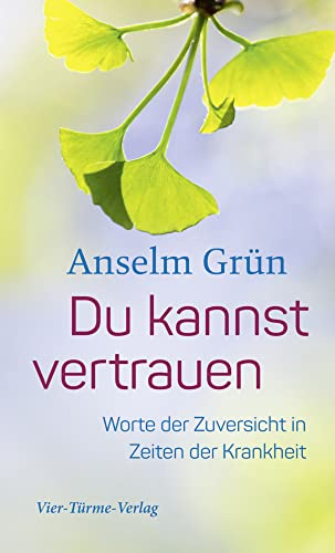 Du kannst vertrauen. Worte der Zuversicht in Zeiten der Krankheit