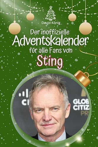 Der inoffizielle Adventskalender für alle Fans von Sting: Der inoffizielle Adventskalender für alle Fans von Sting