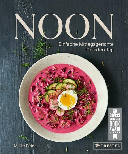 Noon: Einfache Mittagsgerichte für jeden Tag. Das Lunch-Kochbuch - Swiss Gourmet Book Award 2024 Silber - GAD Award 2024 Silber
