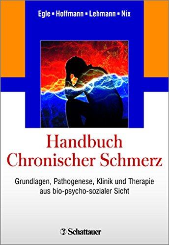 Handbuch Chronischer Schmerz: Grundlagen, Pathogenese, Klinik und Therapie aus bio-psycho-sozialer Sicht