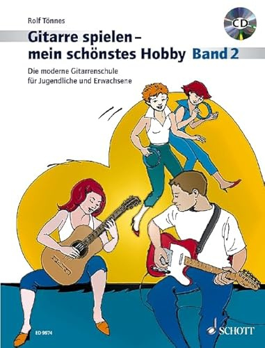 Gitarre spielen - mein schönstes Hobby: Die moderne Gitarrenschule für Jugendliche und Erwachsene. Band 2. Gitarre. Ausgabe mit CD.