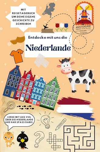 Entdecke mit uns die Niederlande: Reiseführer und Reisetagebuch für Kinder