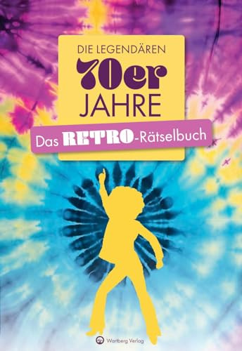 Die legendären 70er Jahre - Das Retro-Rätselbuch - Das ideale Geschenk für Geburtstage & Jubiläen (Rätselbücher)