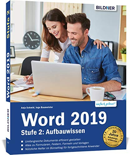 Word 2019 - Stufe 2: Aufbauwissen: Detaillierte Anleitungen für Fortgeschrittene - so werden Sie zum Word-Profi!