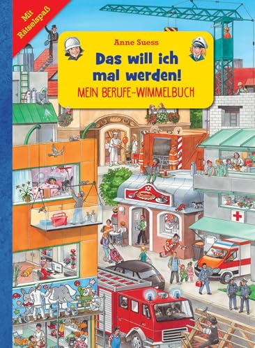 Mein Berufe-Wimmelbuch I Das will ich mal werden: Mit Rätselspaß I Ab 3 Jahren