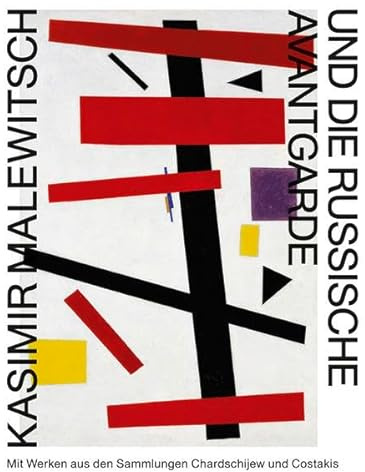 Kasimir Malewitsch und die russische Avantgarde: mit einer Auswahl aus den Sammlungen Chardschijew und Costakis