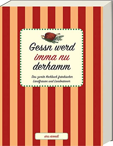 Gessn werd imma nu derhamm - Das zweite Kochbuch fränkischer Landfrauen und Landmänner - Fränkisches Kochbuch