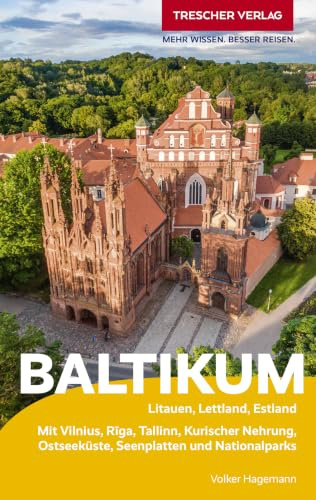 TRESCHER Reiseführer Baltikum: Litauen, Lettland, Estland. Mit Vilnius, Riga, Tallinn, Kurischer Nehrung, Ostseeküste, Seenplatten und Nationalparks