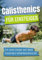 Calisthenics für Einsteiger: Fit und stark mit dem eigenen Körpergewicht - Das ultimative Trainingsbuch für Einsteiger und Fortgeschrittene
