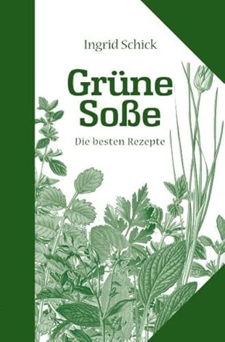 Grüne Soße. Die besten Rezepte (Kulinarische Hessenreihe)