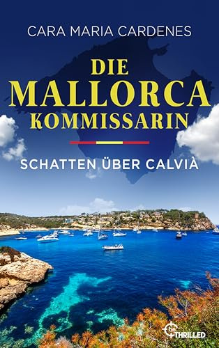 Die Mallorca-Kommissarin - Schatten über Calvià: Der vierte Fall für Kommissarin Thea Molt und Sargento David Martinez von der BILD-Bestseller-Autorin (Tödliches Mittelmeer, Band 4)