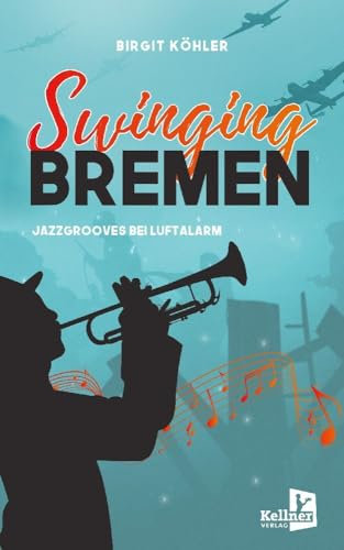 Swinging Bremen: Jazzgroves bei Luftalarm