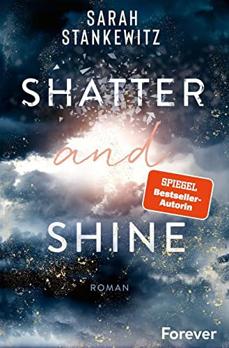 Shatter and Shine: Faith-Reihe | Der zweite Band des bewegenden BookTok-Bestsellers »Rise and Fall«