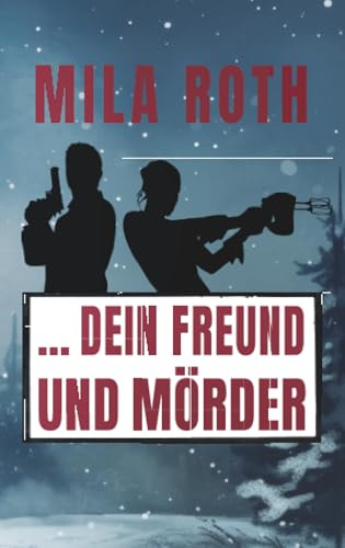 ... dein Freund und Mörder: Agententhriller mit Action, Spannung, schlagfertigen Dialogen, Romantik und einem Schuss Humor (Spionin wider Willen, Band 7)