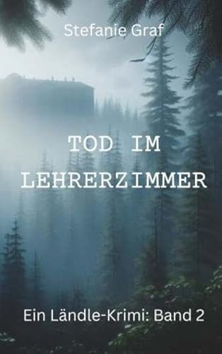 Tod im Lehrerzimmer - Ein Ländle-Krimi: Band 2