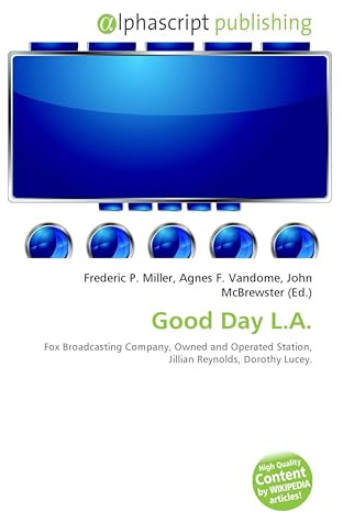 Good Day L.A.: Fox Broadcasting Company, Owned and Operated Station, Jillian Reynolds, Dorothy Lucey.