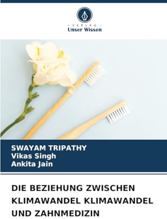 DIE BEZIEHUNG ZWISCHEN KLIMAWANDEL KLIMAWANDEL UND ZAHNMEDIZIN