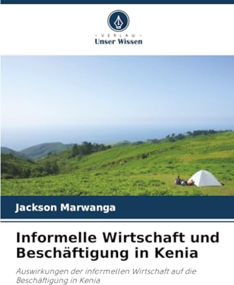 Informelle Wirtschaft und Beschäftigung in Kenia: Auswirkungen der informellen Wirtschaft auf die Beschäftigung in Kenia