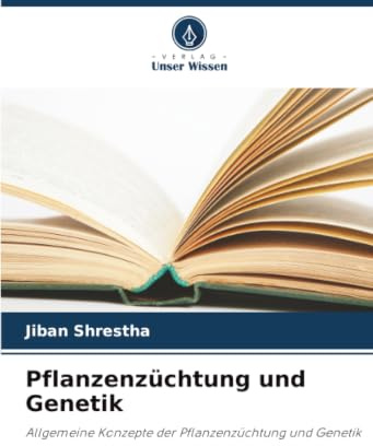 Pflanzenzüchtung und Genetik: Allgemeine Konzepte der Pflanzenzüchtung und Genetik