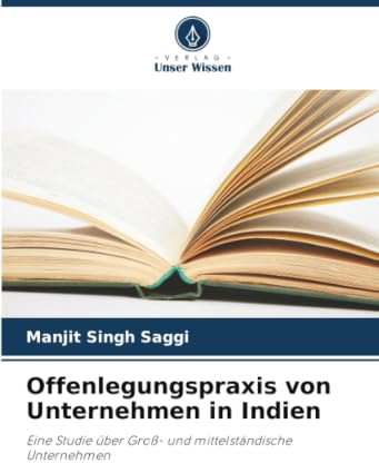 Offenlegungspraxis von Unternehmen in Indien: Eine Studie über Groß- und mittelständische Unternehmen
