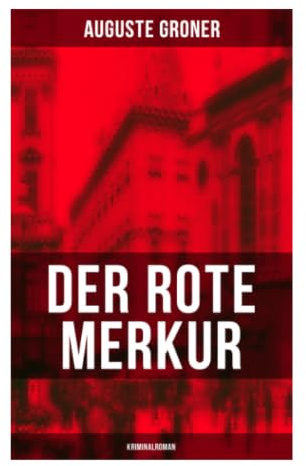 Der rote Merkur (Kriminalroman): Ein klassischer Detektivroman um Philatelie, Täuschung und Wiener Gesellschaft der Kaiserzeit