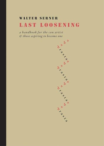 Last Loosening: A Handbook for the Con Artist & Those Aspiring to Become One