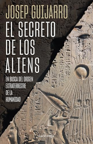 El secreto de los aliens: En busca del origen extraterrestre de la humanidad (ENIGMAS Y CONSPIRACIONES)