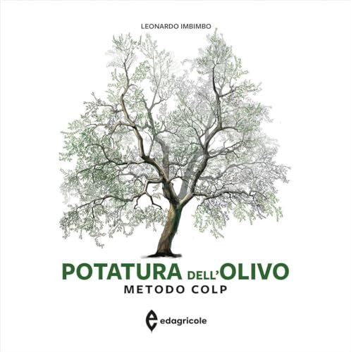 Potatura dell'olivo. Metodo COLP. Ediz. a colori