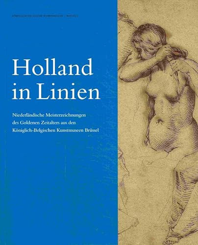 Holland in Linien: Meisterzeichnungen des Goldenen Zeitalters (G)