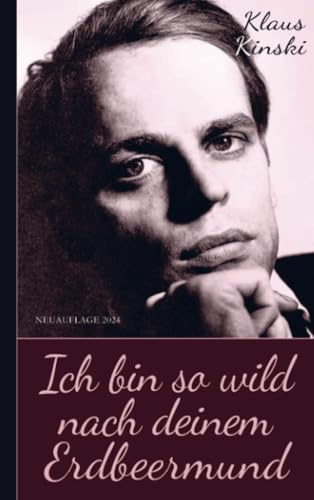 Klaus Kinski: Ich bin so wild nach deinem Erdbeermund (Unzensierte Originalfassung)