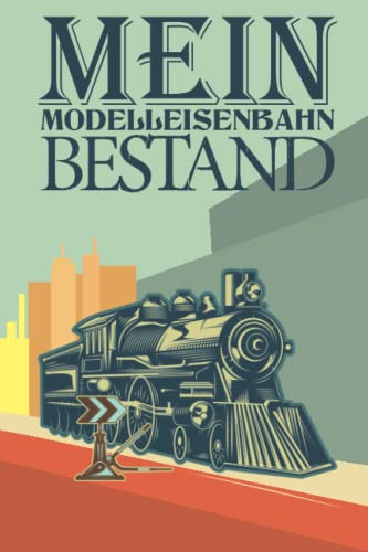 Mein Modelleisenbahn Bestand: Notizbuch zur Bestands-Erfassung/Inventarisierung oder für Aufgaben / Notizen zu Modelleisenbahn H0 und andere. Geschenk ... Seiten DIN A5. Modellbahn Dampflok Journal