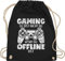 Turnbeutel Rucksack - Nerd Geschenke - Gaming! Du bist nicht du, wenn du offline bist weiß - Unisize - Schwarz - zocker gaming zocken gamer geek nerds geeks nerdgeschenk nerdige computer für