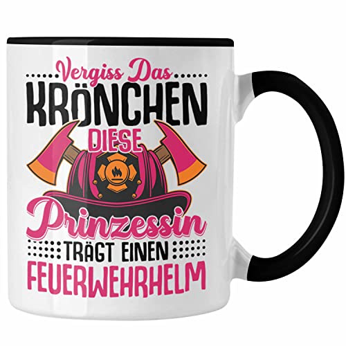 Trendation - Feuerwehr Frau Tasse Geschenk Frauen Feuerwehrfrauen Spruch Geschenkidee Vergiss Das Krönchen (Schwarz)