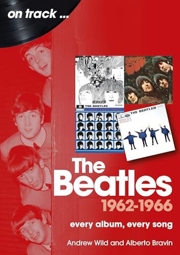 The Beatles 1962-1966: Every Album, Every Song (On Track)