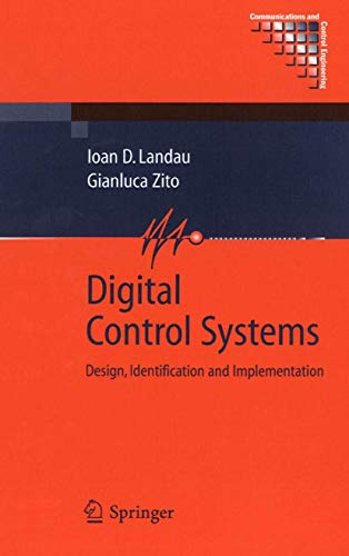 Digital Control Systems: Design, Identification and Implementation (Communications and Control Engineering)