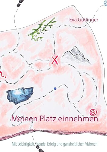 Meinen Platz einnehmen: Mit Leichtigkeit, Freude, Erfolg und ganzheitlichen Visionen mitten im Leben!