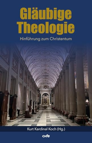Gläubige Theologie: Hinführung zum Christentum