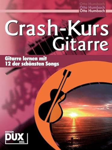 Crash-Kurs Gitarre: Gitarre lernen mit 12 der schönsten Songs