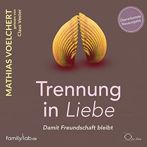 Trennung in Liebe ... damit Freundschaft bleibt: Überarbeitete Neuausgabe (Ratgeber Partnerschaft)