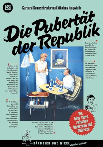 Die Pubertät der Republik: Die 50er Jahre zwischen Biederkeit und Aufbruch