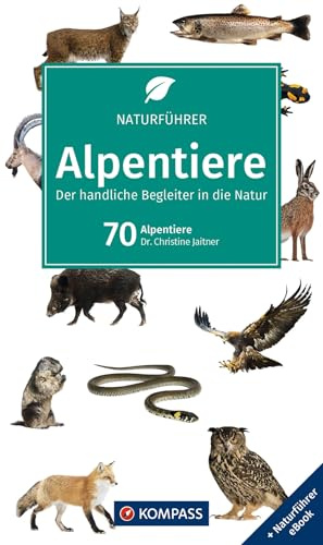 KOMPASS Naturführer Alpentiere: Der handliche Begleiter in der Natur