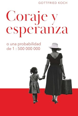CORAJE Y ESPERANZA: o la probabilidad es 1:500.000.000