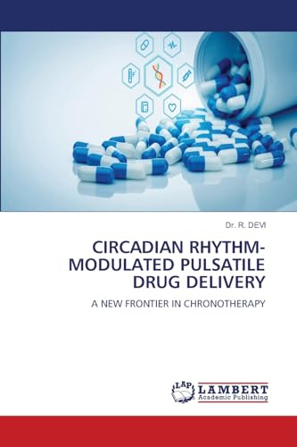 CIRCADIAN RHYTHM-MODULATED PULSATILE DRUG DELIVERY: A NEW FRONTIER IN CHRONOTHERAPY