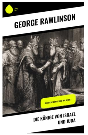 Die Könige von Israel und Juda: Biblische Herrscher, Propheten und Assyriens Macht im geteilten Reich des Alten Testaments